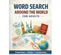 Word Search Around the World for Adults: Relaxing Large Print Puzzles Featuring Countries, Cities, and Famous Landmarks