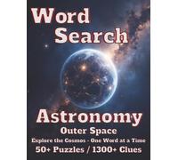 Word Search: Astonomy: Outer Space 50+ Puzzles/1300+ Clues