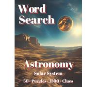 Word Search: Astronomy: Solar System 50+ Puzzles 1300+ Clues