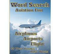 Word Search Aviation Fun: Airplanes Airports Flight 60 Word Puzzles 1625+ Words
