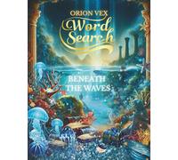 Word Search - Beneath the Waves: Large Print Word Searches Featuring Ocean Lore, Mythical Creatures, Coral Reefs & Sunken Secrets I 8.5x11", 112 pages ... & Puzzle Fans I Perfect for Relaxation
