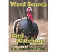 Word Search: Bird Watching: 50+ Puzzles / 1350+ Clues . Spot the Species, One Word at a Time