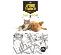 WORD SEARCH BOOK CATS AND DOGS: Easy to Read Print Word Search Book about Cats, Dogs, Animals, Pets ( 6x9 size, 200 puzzles )... Perfect for Pass ... Birthdays, Holidays and other Occassions.