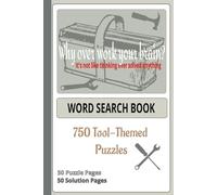 Word Search Book:: Dive into the Ultimate Challenge: 750 Tool-Themed Puzzles to Sharpen Your Mind