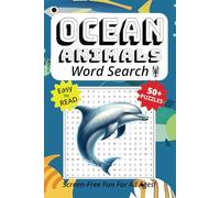 Word Search Book Featuring Ocean Animals: Easy To Read Print, 50+ Puzzles, Screen-Free Fun For All Ages!