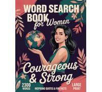 Word Search Book For Women: Courageous & Strong: 2300 Clues, 92 Inspirational Quotes, Trivia Fun Facts & Themed Puzzles In Large Print- Adults & Seniors