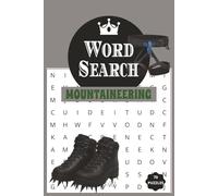 WORD SEARCH BOOK MOUNTAINEERING: Easy to Read Book on Mountaineering, Adventure, Hobby and more[ 6x9, 70 puzzles ]... Perfect for Pass time, Brain ... for Birthdays, Holidays and other Occasions.