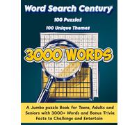Word Search Century 100 Puzzles 100 Unique Themes: A Jumbo puzzle Book for Teens, Adults and Seniors with 3000+ Words and Bonus Trivia Facts to Challenge and Entertain