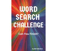 Word Search Challenge: Can You Finish? Word Search with Easy to Read Print and more | 6x9 inches, 110 pages | 50+ puzzles ... Gift for Vacations, Holidays, and Free Times