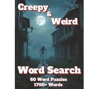 Word Search: Creepy & Weird 60 Word Puzzles 1700+ Words