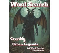 Word Search: Cryptids & Urban Legends 60 Word Puzzles 1700+ Words