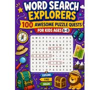 Word Search Explorers: 100 Awesome Puzzle Quests for Kids Ages 6-8