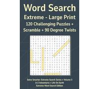 Word Search - Extreme, Volume 3: 120 Large Print Puzzles • 90° Turns • No Filler • No Duplicates • Clear 16 pt Type • Adults & Seniors • Challenging Brain Games