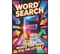 Word Search F: Words that begin with F - Mega Edition: 100 Challenging and Educational Puzzles with over 1000 words to master your English vocabulary ... book for adults, seniors, and brain health