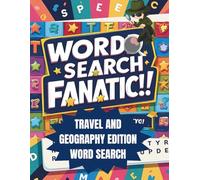 WORD SEARCH FANATIC!!: TRAVEL AND GEOGRAPHY EDITION