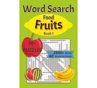 Word Search Food Fruits Book 1: 70+ puzzles with fruit, food, and garden themes, 2,800+ unique words, 40 words per puzzle, an enjoyable puzzle experience for adults, seniors, and teens