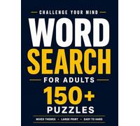 Word Search for Adults: 150+ Puzzles: Mixed Themes | Large Print | Easy to Hard Brain Games for Relaxation, Focus & Mental Workout