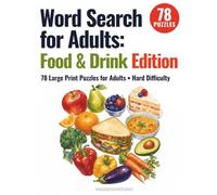 Word Search for Adults: Food & Drink Edition: 78 Large Print Puzzles for Adults · Hard Difficulty