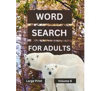 Word Search For Adults Large Print Volume 8: Puzzles For Seniors With Fun Wildlife On Every Page (Color Version)