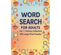 WORD SEARCH FOR ADULTS Vol. 1: Variety Collection: 100 Large Print Puzzles for Relaxing Brain Training