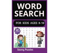 Word Search for Ages 8-10: Boost spelling, learn new words, and read better with these 50+ fun puzzles!