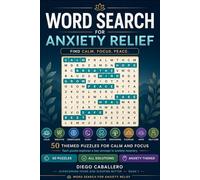 Word Search for Anxiety Relief: 50 Themed Puzzles for Calm, Focus and Mindfulness - Each Puzzle Explores a Key Concept in Anxiety Recovery, from ... Grounding to Courage, Healing and Self-Compas