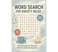 Word Search for Anxiety Relief: Ease your mind with calming word search puzzles focused on peace, relaxation, mindfulness, self-care, and gentle moments-presented in large print for soothing focus