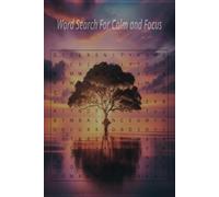 Word Search For Calm and Focus: Find Peace, Focus, and Balance with Every Puzzle