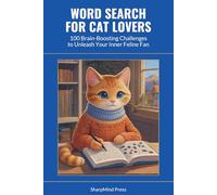 Word Search for Cat Lovers: 100 Brain-Boosting Challenges to Unleash Your Inner Feline Fan