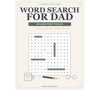 Word Search For Dad: 60 Large Print Father's Day Puzzles - A Heartfelt Gift Book for Dads, Grandpas & Father Figures Celebrating Memories, Hobbies & Wisdom