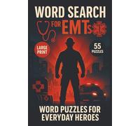 Word Search for EMTs: Challenge Your Brain With Word Searches Inspired By EMT Life, Emergency Medicine, Trauma Response, Medical Tools, Fast Action, ... Culture, And Real-World Rescue Scenarios