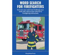 Word Search for Firefighters: Exercise your mind and challenge your skills with 100 puzzles tailored to firefighting enthusiasts