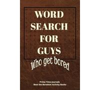 Word Search for Guys Who Get Bored: 600 words for Fishermen, Hunters, Gearheads, Grillers and Techies! Useful gear for the downtime in adventure