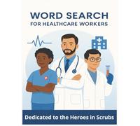 Word Search for Healthcare Workers: Puzzle Book for Medical Heroes: 55 Inspiring 8.5" x 11" Word Search Puzzles Celebrating Healthcare Professions, Teamwork, and Compassion