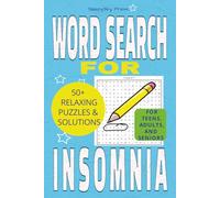 Word Search for Insomnia | 50+ Relaxing Puzzles & Solutions | For Teens, Adults & Seniors | 6 x 9 | 114 Pages: Are You Tired of Tossing & Turning? ... the mind. Good for gifts, travel or quiet.