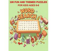 Word Search for Kids Ages 6-8: 100 Fun and Themed Puzzles to Boost Vocabulary, Learning, Focus, to Improve Spelling, Word Recognition and Cognitive Skills