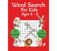 Word Search For Kids Ages 6 - 8: 50 puzzles and 10 bonus coloring pages that provides a fun way to improve your child’s vocabulary and provide hours of entertainment