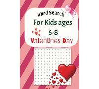 Word Search for kids ages 6-8: Valentines Day: Fun simple word find puzzles for all kids ages 6-8