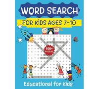 Word Search for Kids Ages 7-10: 100+ Word Search Puzzles for Kids to Search, Find, Learn, Spell. Educational Learning for Kids.