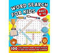 Word Search For Kids Ages 8-10: 100 Challenging Word Search Puzzles To Keep Kids Engaged And Learning