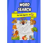 Word Search for Kids Ages 8-10: 100 Fun and Educational Themed Puzzles with Illustrations to Improve Vocabulary and Discovery | Solutions Provided