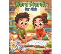 Word Search for Kids Ages 8-10: 100 Themed Word Search Puzzles for Curious Kids | Fun, Educational, and Challenging Puzzles for Ages 8-10