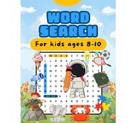word search for kids ages 8-10: 80 Fun Word Search Puzzles for Kids With 8 Educational Themes Featuring Nature, Animals, Science, Space, Adventure & ... Spelling (Activity Book for Kids Ages 8-10)