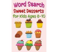 Word Search for Kids Ages 8-10 - Sweet Desserts: Longer Words and More Fun | Treats, Cakes, Candy and Bakery Fun - Large Print Activity Book