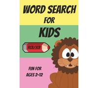 Word Search for Kids - Fun for Ages 2-12: Helping Children Learn Elementary Words Including Animals, Colors, Shapes, and More.