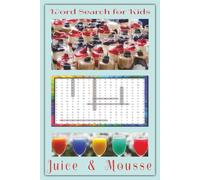 Word Search for Kids: Juice & Mousse: Soft Cover Activity Book | 30 Fun and Easy Puzzles with Solutions | 63 Pages | 6"x 9" size