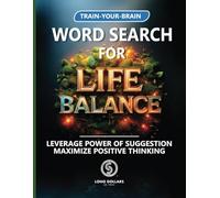 Word Search for Life Balance: Leverage Power of Suggestion. Maximize Positive Thinking.