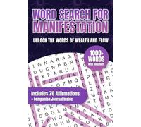 Word Search for Manifestation: A Law of Attraction Workbook to Attract Wealth, Success, Love, and Alignment | Word Searches, Full Solutions, 70 Affirmations, Companion Journal Included | 6x9 Self-Help