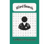 Word Search for Medical Professionals: Word Searches with easy to read print About Nursing, Nurses, Doctors and more|6X9 inches|110 Pages|50+.. Gifts for Vacations, Birthdays and More