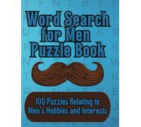 Word Search for Men Puzzle Book: 100 Puzzles Relating to Men's Hobbies and Interests